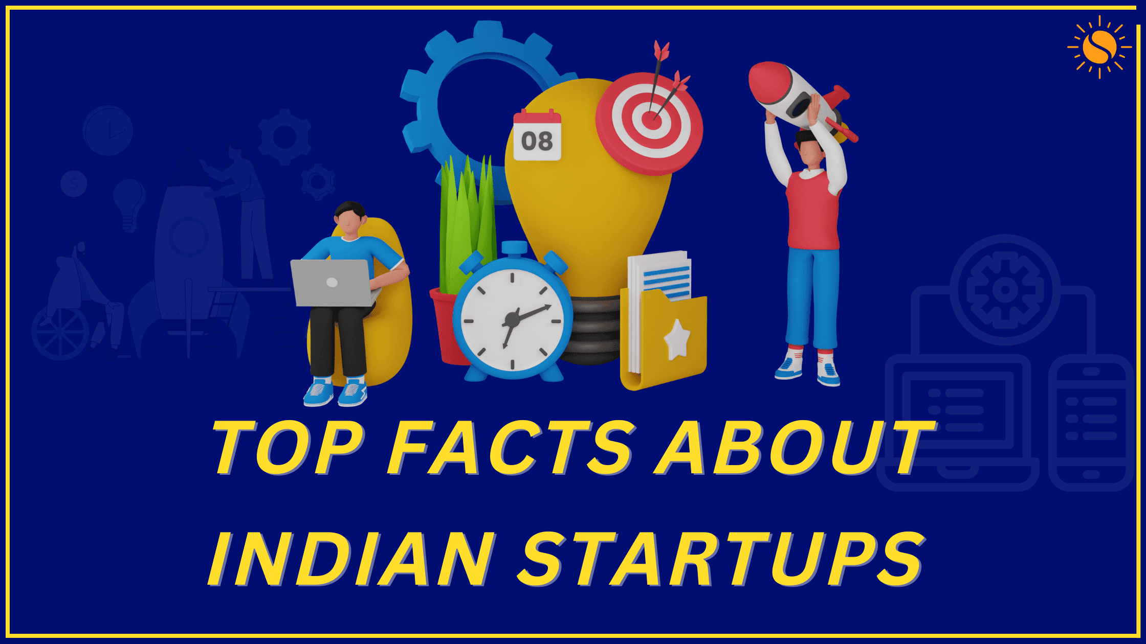 Uncovering The Top 10 Fascinating Facts About Indian Startups